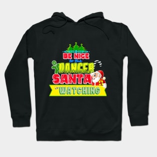 Be nice to the Dancer Santa is watching gift idea Hoodie